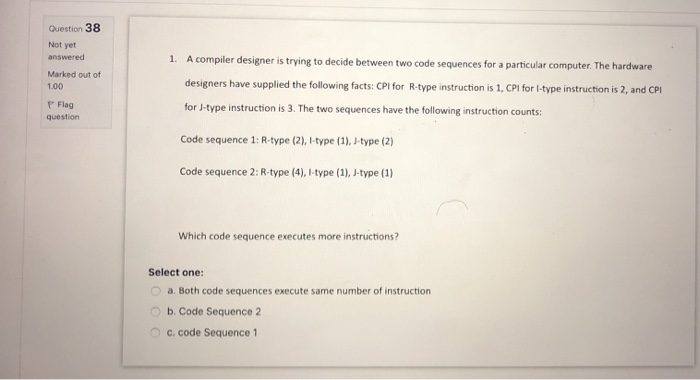 cycle time = (Instruction count) x (CPI) x ( CPU time) d.