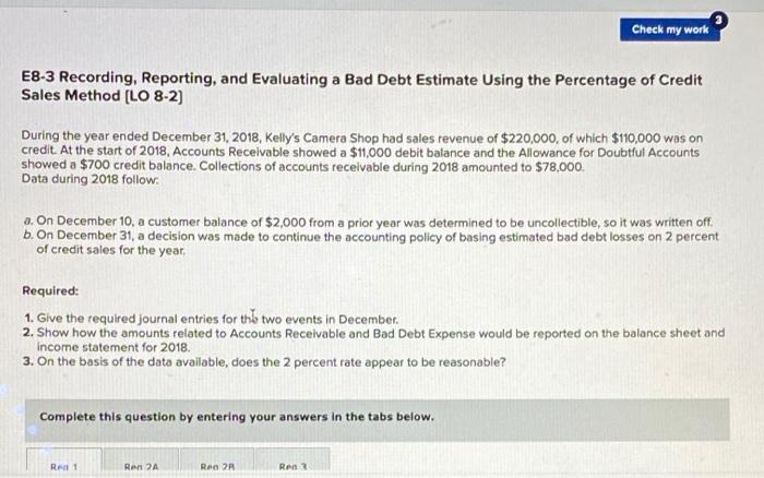  Check my work E8-3 Recording, Reporting, and Evaluating a Bad Debt