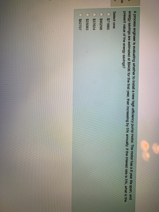  A process engineer is evaluating whether to Install a new high