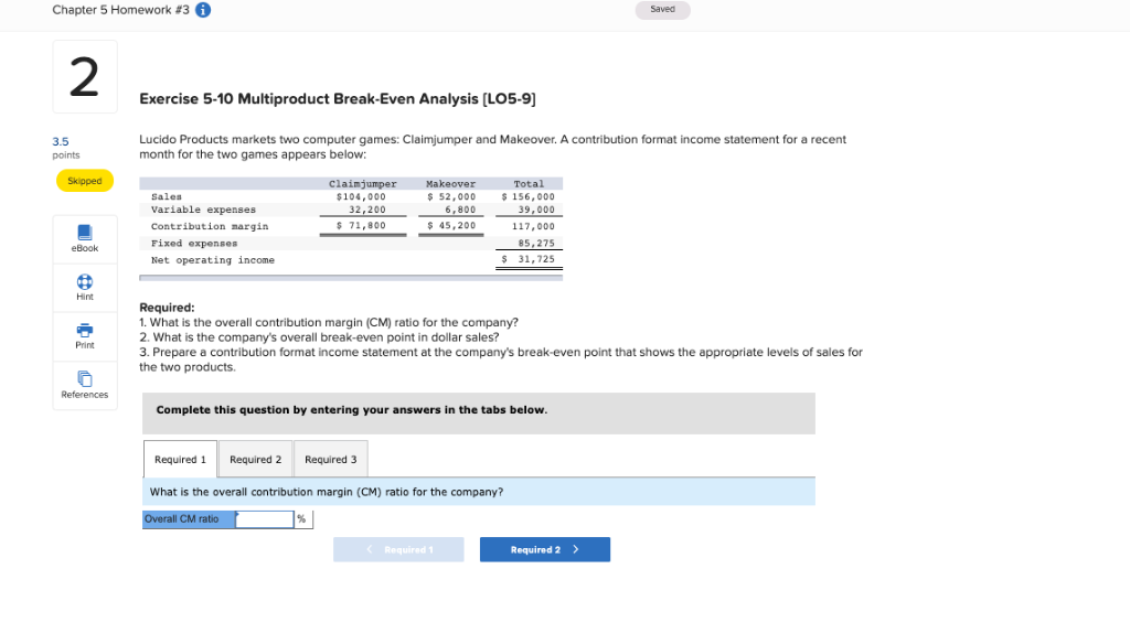  Chapter 5 Homework #3 0 Saved 2 Exercise 5-10 Multiproduct Break-Even