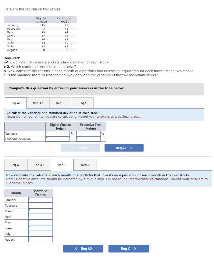  Here are the returns on two stocks. Required: a-1. Calculate the