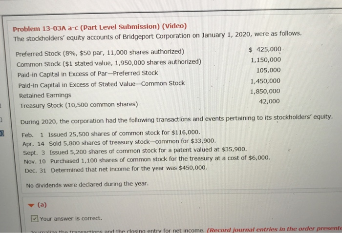  Problem 13-03A a-c (Part Level Submission) (Video) The stockholders' equity accounts