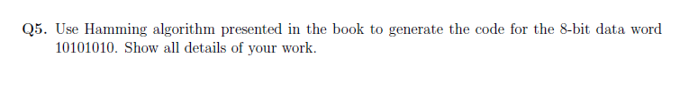 11-5 Q5. Use Hamming algorithm presented in the book to generate the