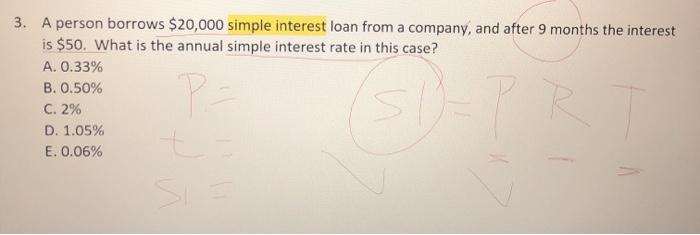  3. A person borrows $20,000 simple interest loan from a company,