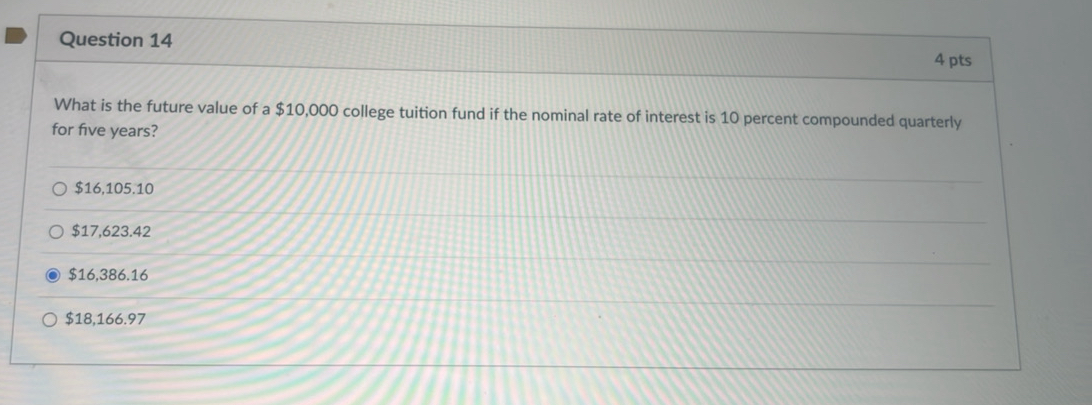  Question 14 4 pts What is the future value of a
