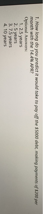  1. How long do you predict it would take to pay