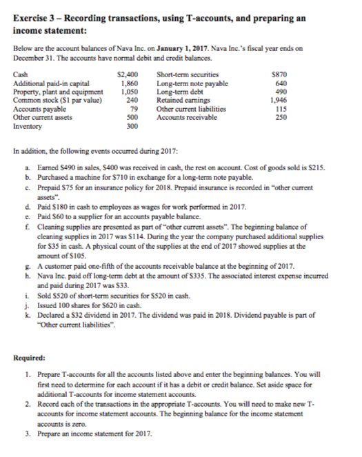  Exercise 3-Recording transactions, using T-accounts, and preparing an income statement: Below