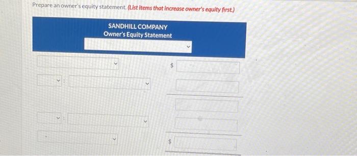 an owner's equity statement. (List items that increase owner's equity first.) Prepare