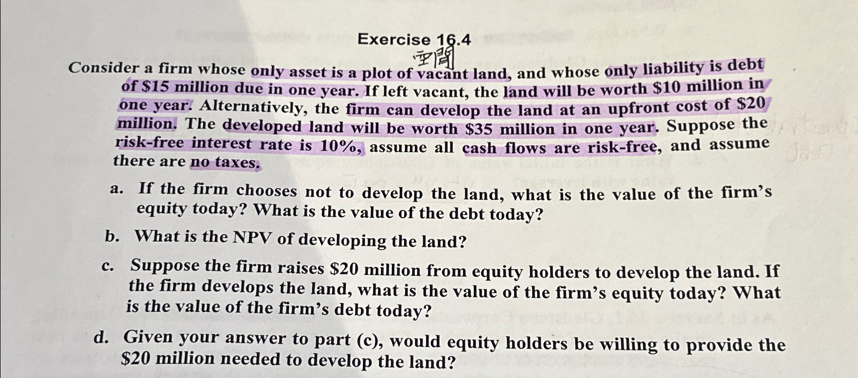  Exercise 16.4 Consider a firm whose only asset is a plot