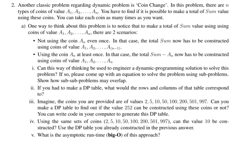  2. Another classic problem regarding dynamic problem is Coin Change'. In