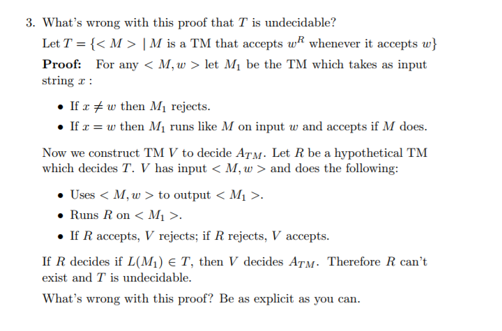  3. What's wrong with this proof that T is undecidable? Let