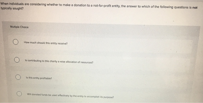  When Individuals are considering whether to make a donation to a