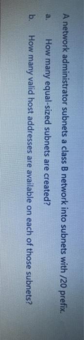  A network administrator subnets a class B network into subnets with