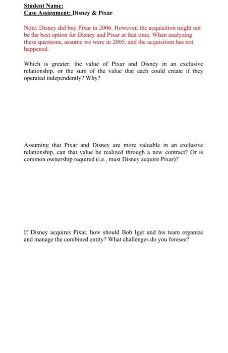  Student Name: Case Assignment: Disney & Pixar Note: Disney did buy