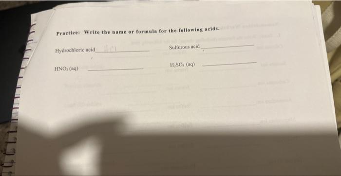  Practice: Write the name or formula for the following acids. Hydrochloric