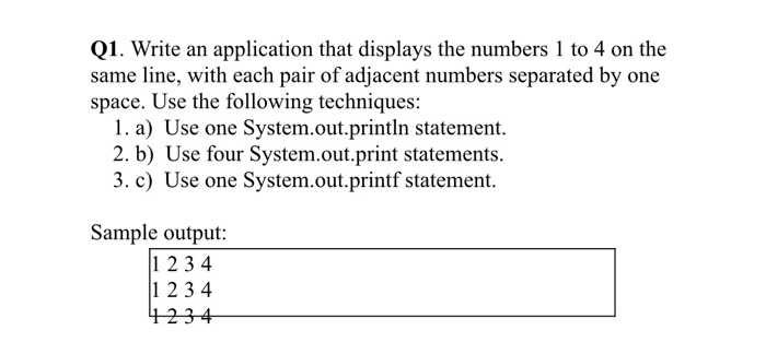  by java lanuguge Q1. Write an application that displays the numbers