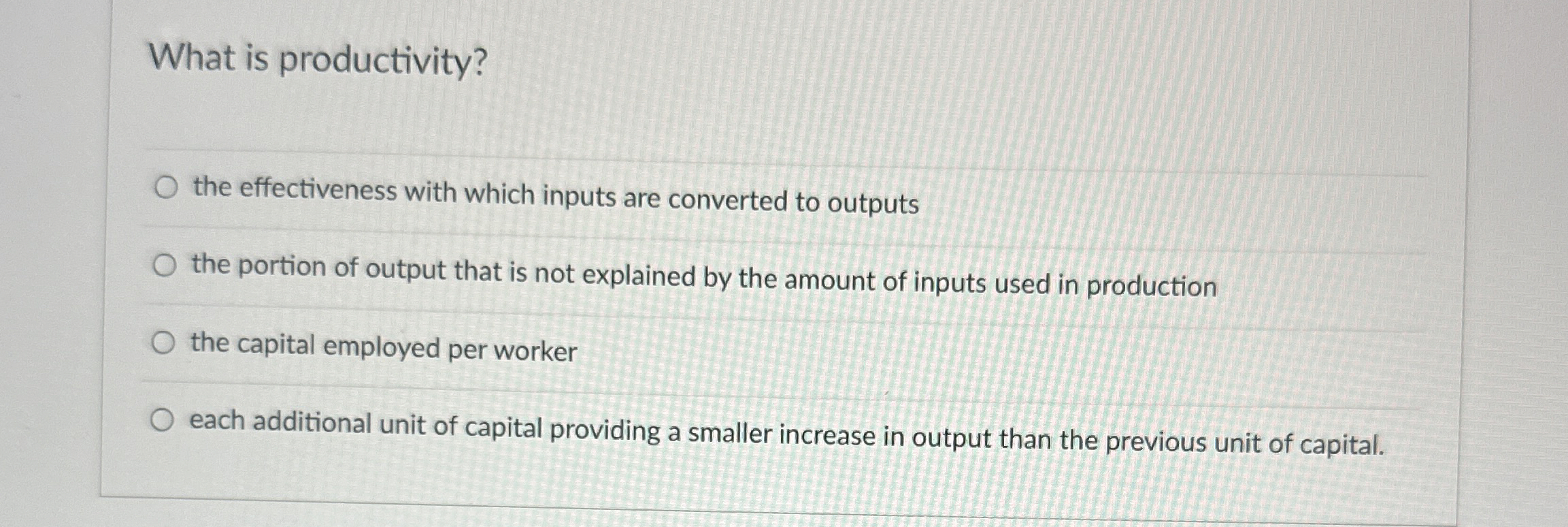  What is productivity? the effectiveness with which inputs are converted to