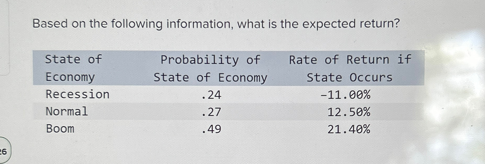  Based on the following information, what is the expected return? \table[[State