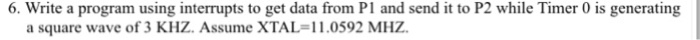  In 8051(IDE) please 6. Write a program using interrupts to get