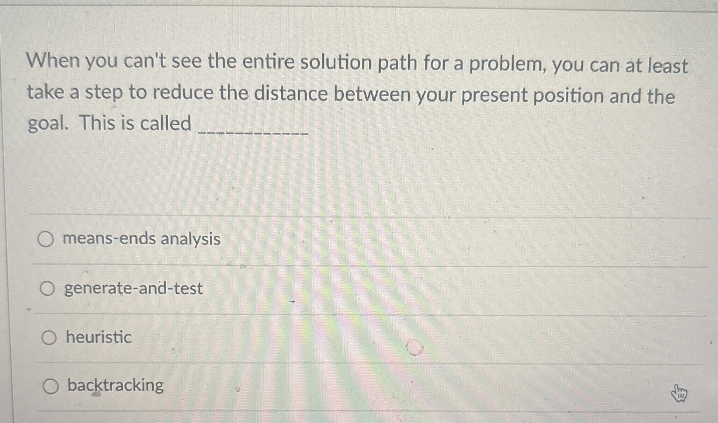  When you can't see the entire solution path for a problem,