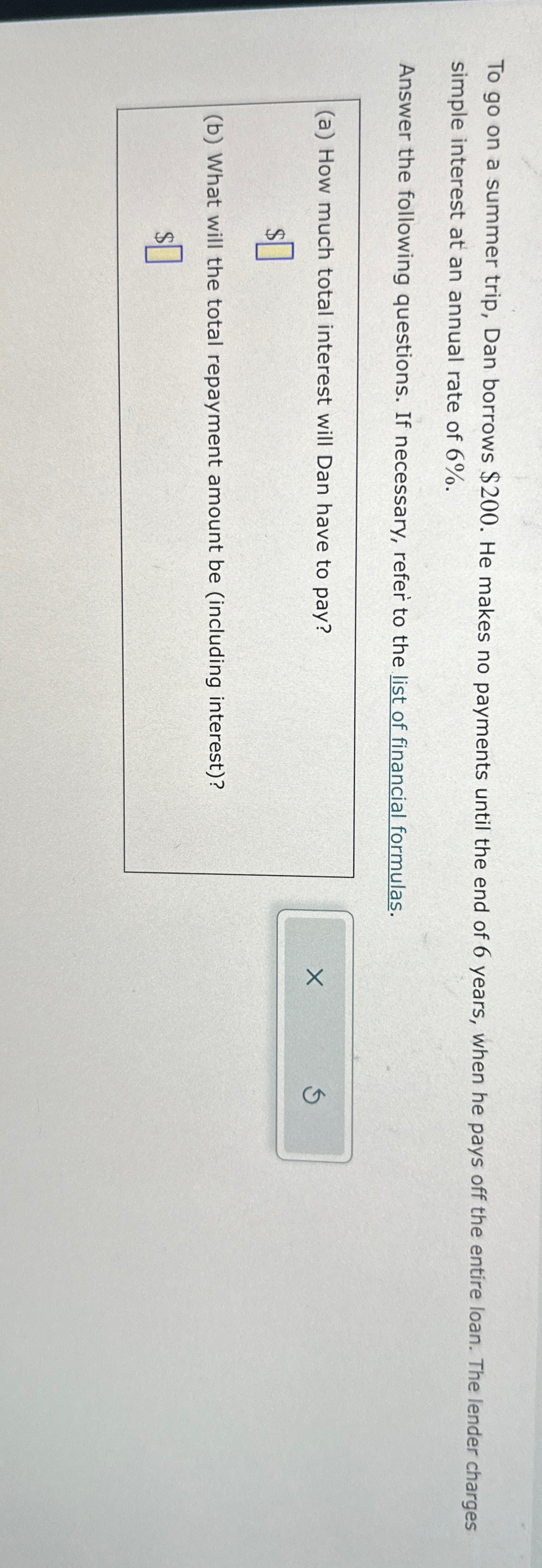  To go on a summer trip, Dan borrows $200. He makes