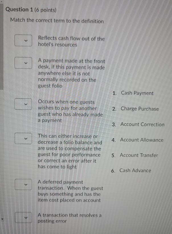  Question 1 (6 points) Match the correct term to the definition