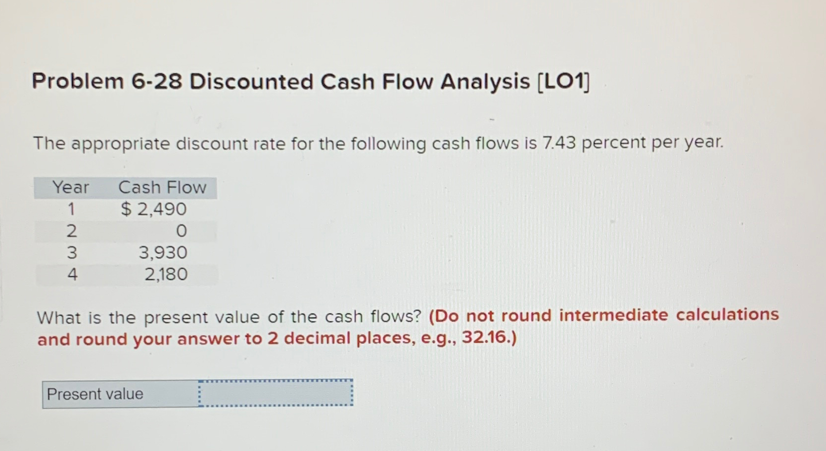  Problem 6-28 Discounted Cash Flow Analysis [LO1] The appropriate discount rate