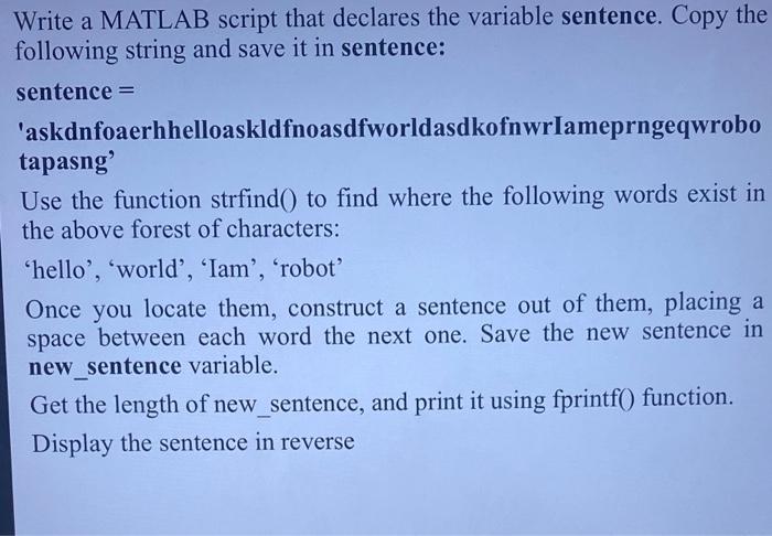  Write a MATLAB script that declares the variable sentence. Copy the