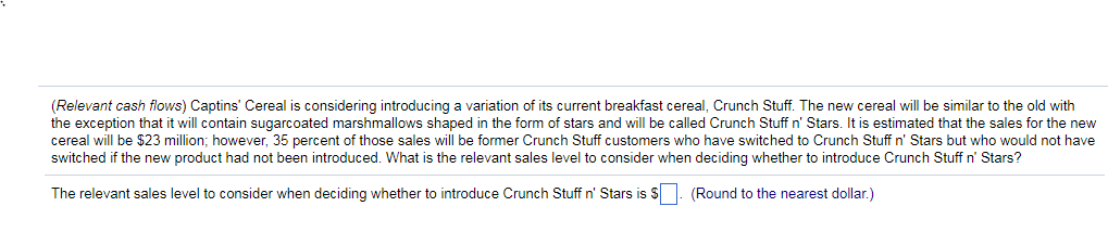  Captins' Cereal is considering introducing a variation of its current breakfast