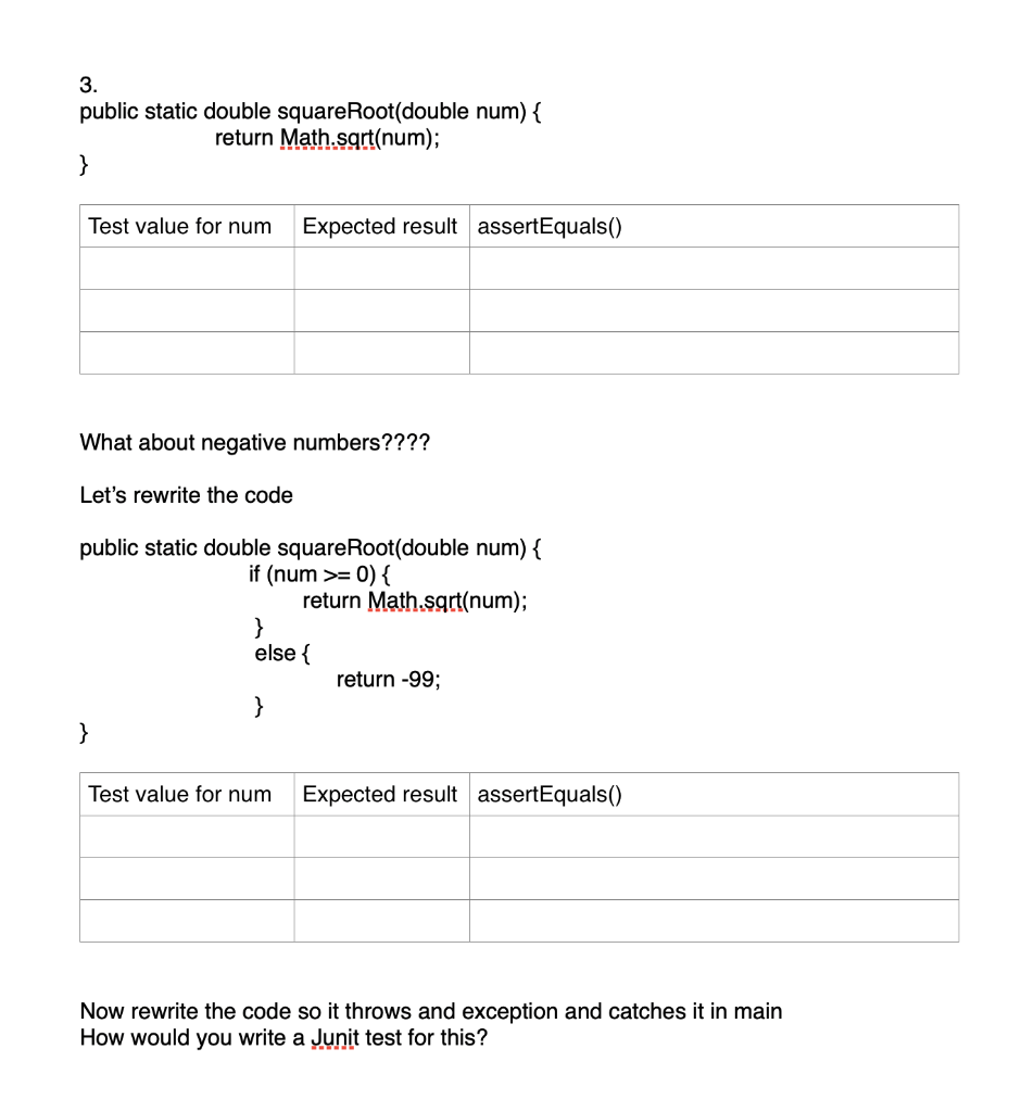 This is using Java JUnit public static double square Root(double num) {