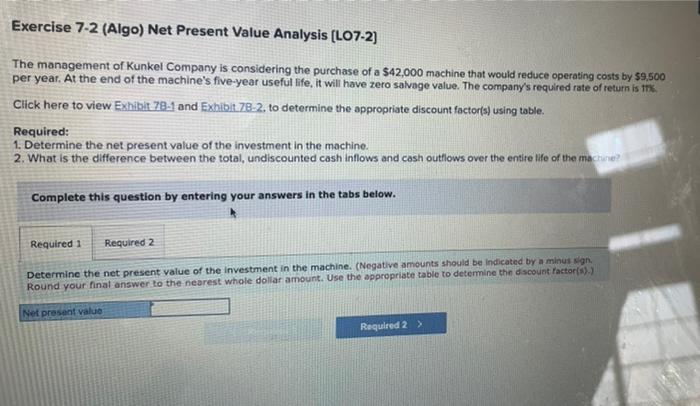  Exercise 7-2 (Algo) Net Present Value Analysis (L07-2) The management of