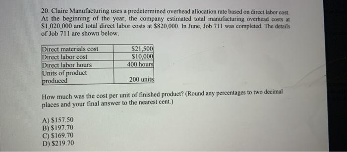  20. Claire Manufacturing uses a predetermined overhead allocation rate based on