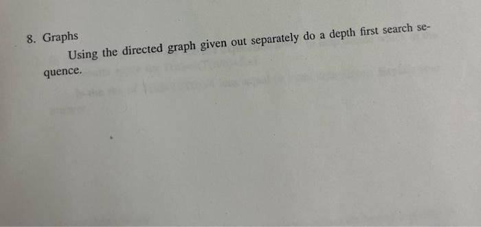 asap please 8. Graphs Using the directed graph given out separately do