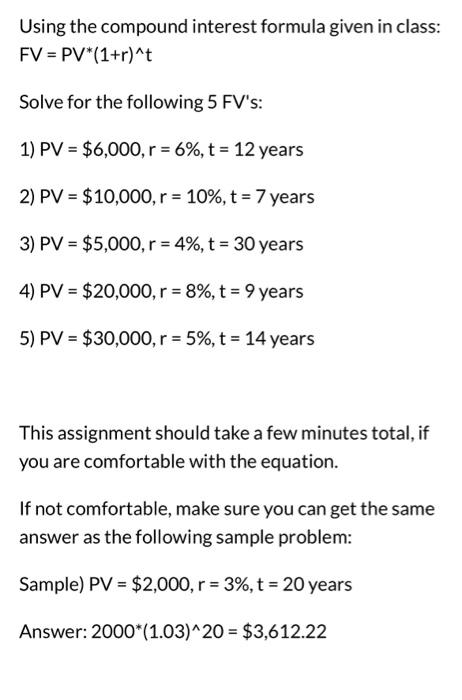 help Using the compound interest formula given in class: FV=PV(1+r)t Solve for