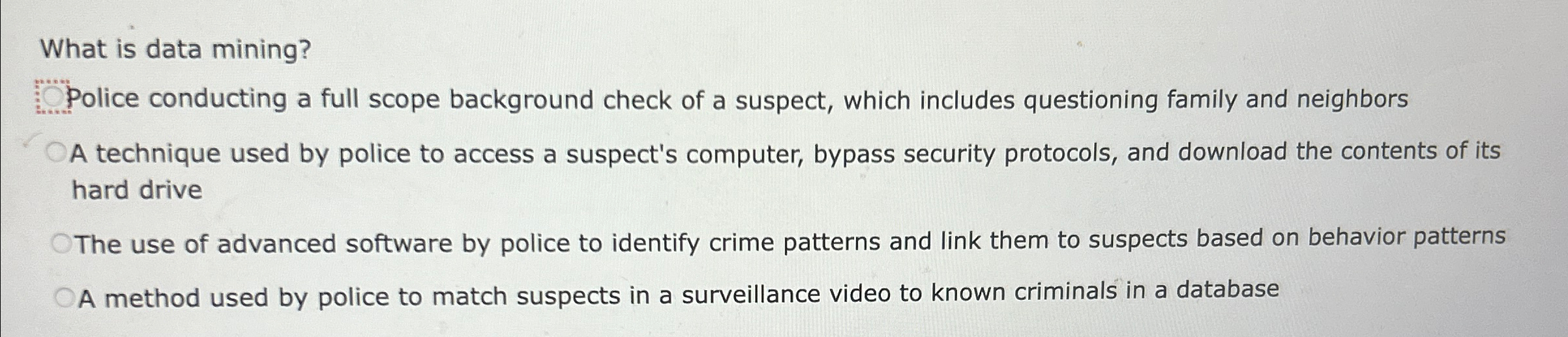  What is data mining? Police conducting a full scope background check