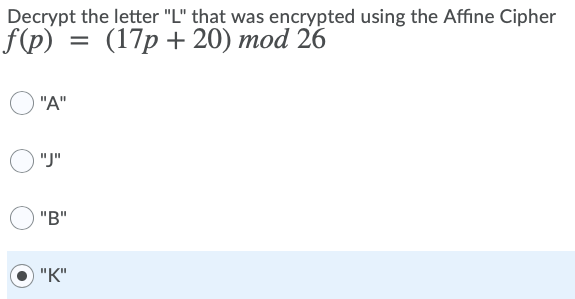 Decrypt the letter "L" that was encrypted using the Affine Cipher