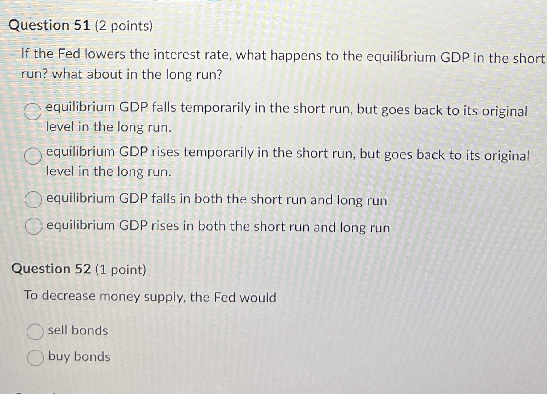 Question 51(2 points) If the Fed lowers the interest rate, what