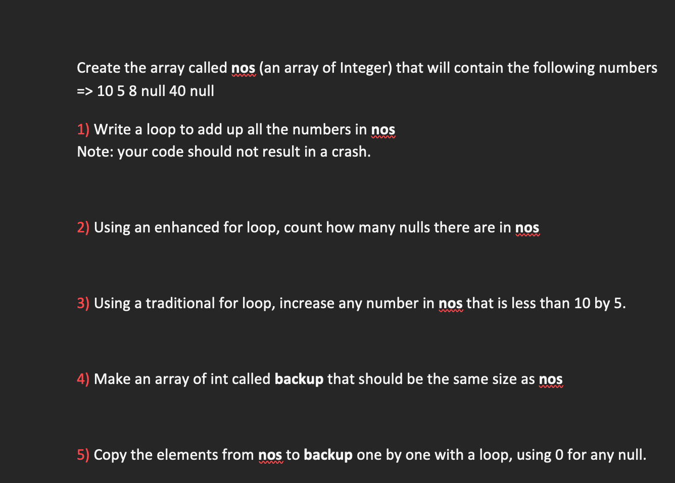  Create the array called nos (an array of Integer) that will