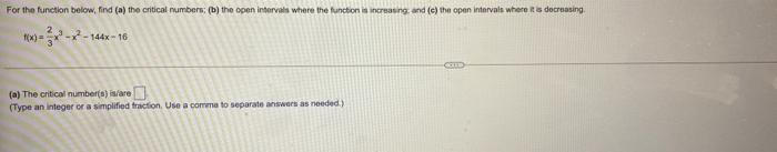  For the function below, find (a) the critical numbers; (b) the