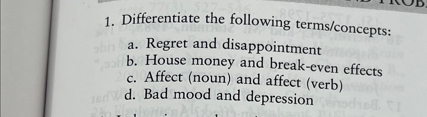  Differentiate the following terms/concepts: a. Regret and disappointment b. House money