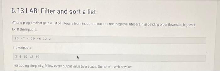 please answer using python 6.13 LAB: Filter and sort a list Write