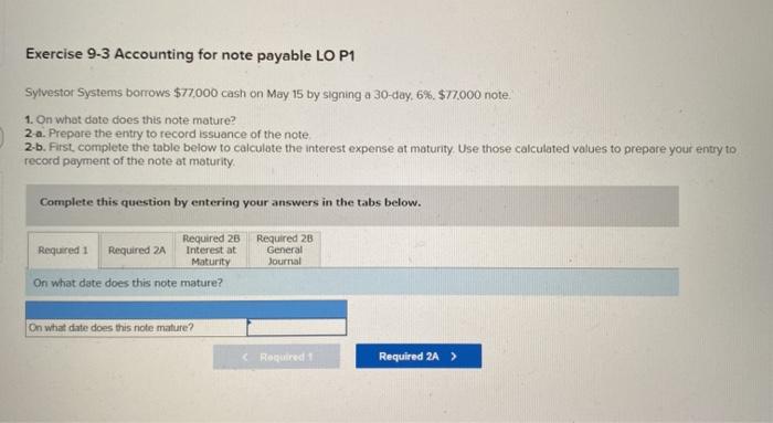  Exercise 9-3 Accounting for note payable LO P1 Sylvestor Systems borrows