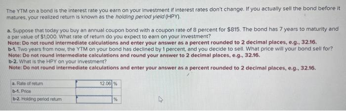 need help asap The YTM on a bond is the interest rate
