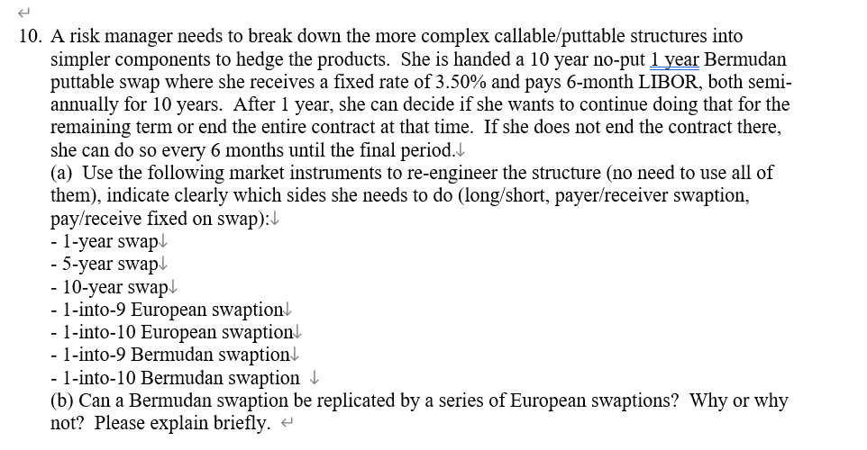 10. A risk manager needs to break down the more complex