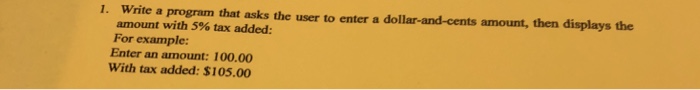  Write a program that asks the user to enter a dollar-and-cents