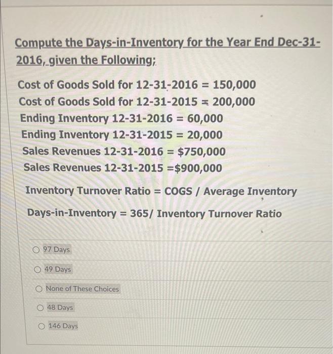  Compute the Days-in-Inventory for the Year End Dec-31 2016, given the