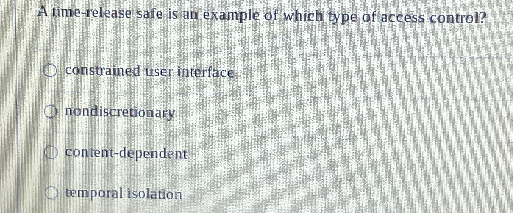 A time-release safe is an example of which type of access