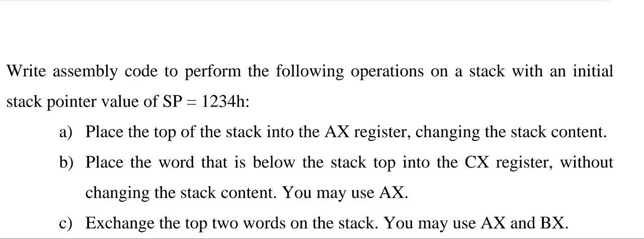  Write assembly code to perform the following operations on a stack