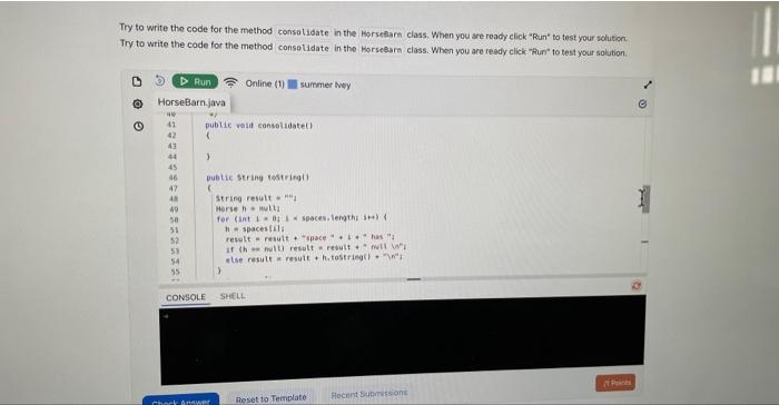 to write the code for the method consolidate in the Horsebarn class.