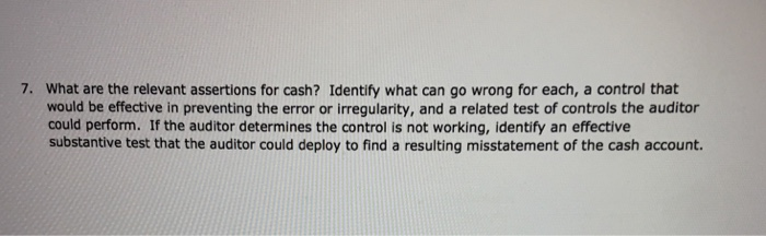  7. What are the relevant assertions for cash? Identify what can